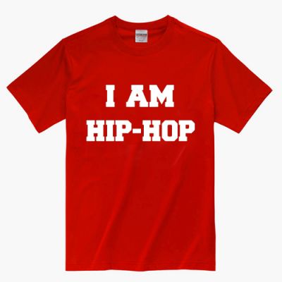 T Shirt street wear I Am Hip Hop motto – cotton